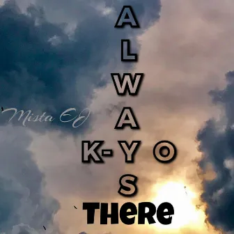 Always There by Mista EJ