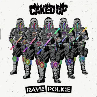 Rave Police by Caked Up