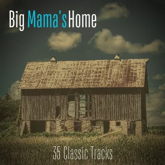 Big Mama's Home (35 Classic Tracks) by Big Mama Thornton