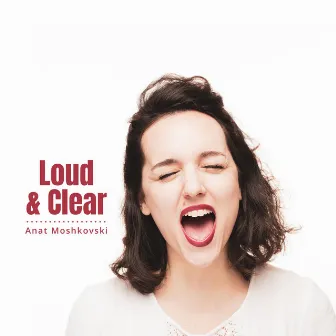 Loud & Clear by Anat Moshkovski