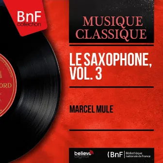 Le saxophone, vol. 3 (Mono Version) by Marcel Mule