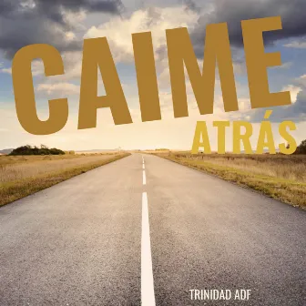 Caeme Atras by Trinidad ADF