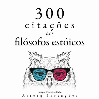 300 citações dos filósofos estóicos (Recolha as melhores citações) by Sénèque