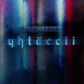 Yhtäccii by Profeetat