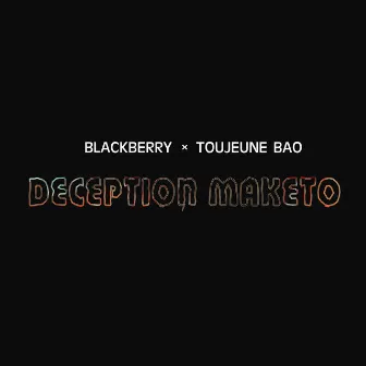 Déception Maketo by Blackberry