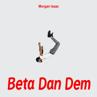 Beta Dan Dem by Morgan Isaac