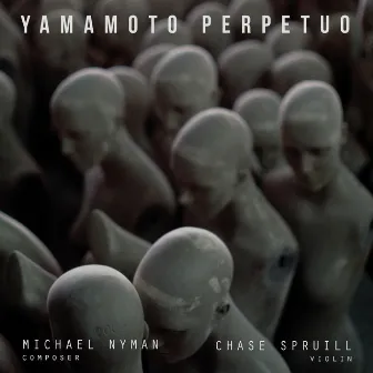 Michael Nyman: Yamamoto Perpetuo for Solo Violin by Chase Spruill