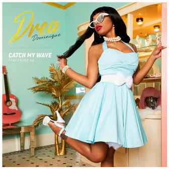 Catch My Wave by Drea Dominique