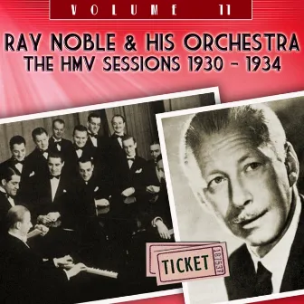 The HMV Sessions 1930 - 1934, Vol. 11 by Ray Noble & His Orchestra