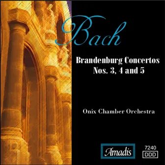 Bach, J.S.: Brandenburg Concertos Nos. 3, 4 and 5 by Onix Chamber Orchestra