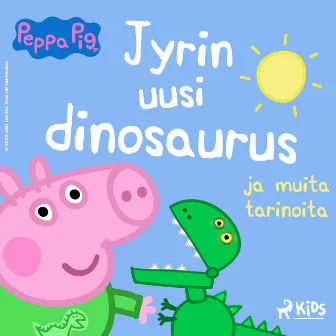 Pipsa Possu - Jyrin uusi dinosaurus ja muita tarinoita by Mark Baker