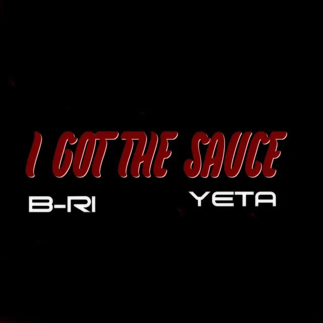 I Got the Sauce