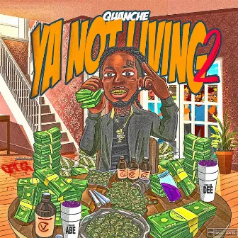 Ya Not Living 2 by Quanche