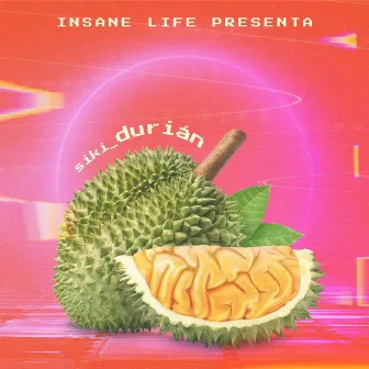 Durián by INSANE LIFE