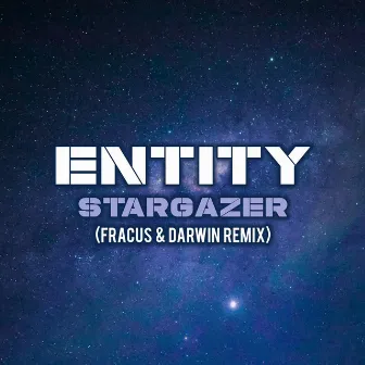 Stargazer (Fracus & Darwin Remix) by Entity