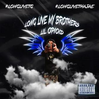 Long Live My Brothers by Lil Opioid