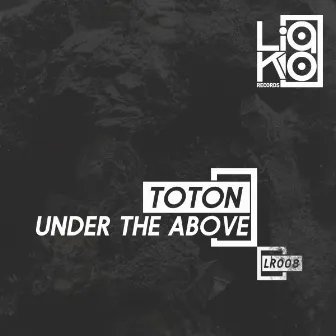 Under The Above by Toton