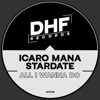 All I Wanna Do by Icaro Mana