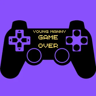 Game Over by Young Manny