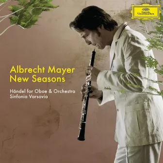 New Seasons - Händel für Oboe und Orchester by Albrecht Mayer