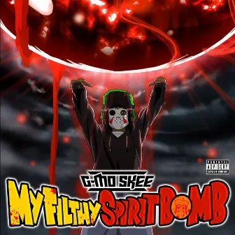 My Filthy Spirit Bomb by G-Mo Skee