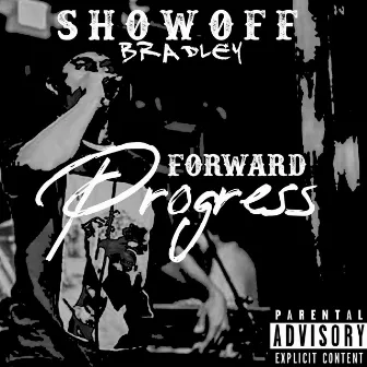 Forward Progress by Showoff Bradley