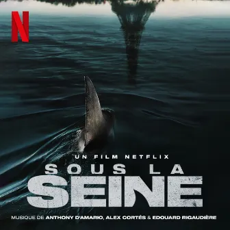 Sous la Seine (Musique du Film Netflix) by Edouard Rigaudière