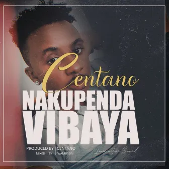 Nakupenda Vibaya by Centano