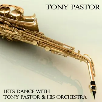 Let's Dance With Tony Pastor & His Orchestra by Tony Pastor