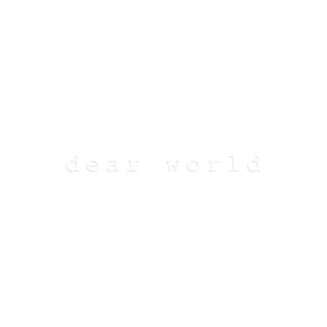 Dear World