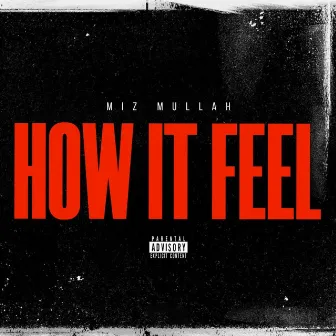 HOW IT FEEL by Miz Mullah