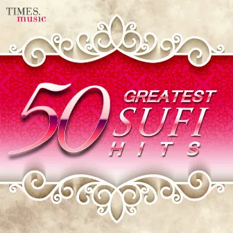 50 Greatest Sufi Hits by Sabri Brothers