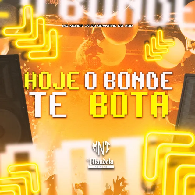 Hoje o Bonde Te Bota