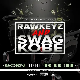 Born to Be Rich by Rawkeyz