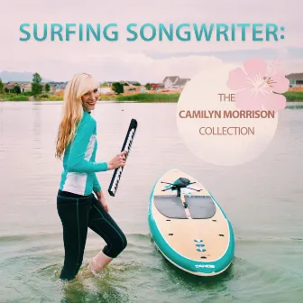 Surfing Songwriter: The Camilyn Morrison Collection by Camilyn Morrison