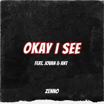 Okay I See by Zenno