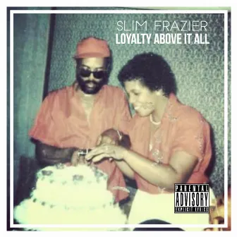 Loyalty Above It All by Slim Frazier