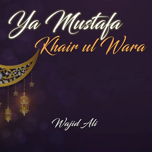 Ya Mustafa Khair Ul Wara