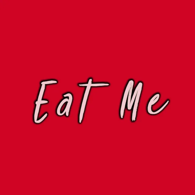 Eat Me