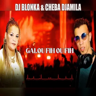 Galou Fih Ou Fih by Cheba Djamila