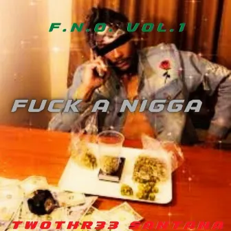 Fukk A Nigga(FAN) by TWOTHR33 SANTANA