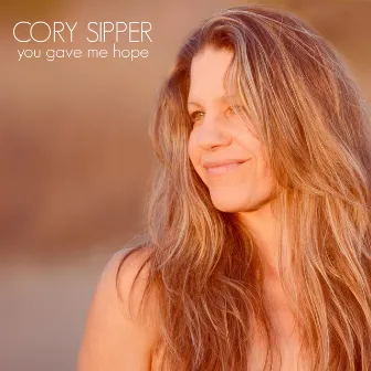 You Gave Me Hope by Cory Sipper