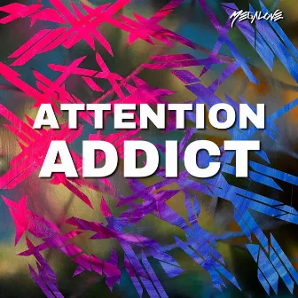 Attention Addict by Megalove