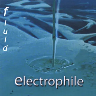 Fluid by Electrophile