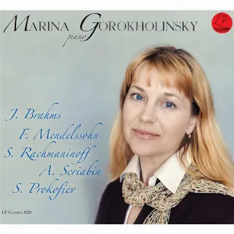 Brahms / Mendelssohn / Rachmaninoff / Scriabin / Prokofiev by Marina Gorokholinsky