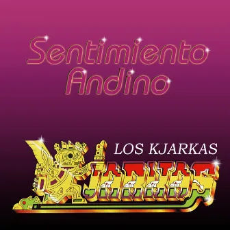 Sentimiento Andino by Los Kjarkas