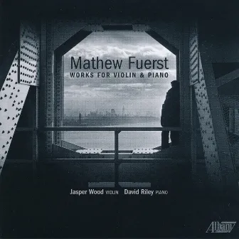 Mathew Fuerst: Works for Violin & Piano by Jasper Wood