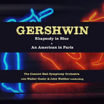 Gershwin: Rhapsody in Blue & An American in Paris by Concert Hall Symphony Orchestra