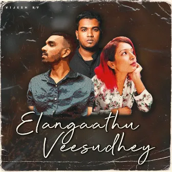 Elangaathu Veesudhey by Vijesh RV