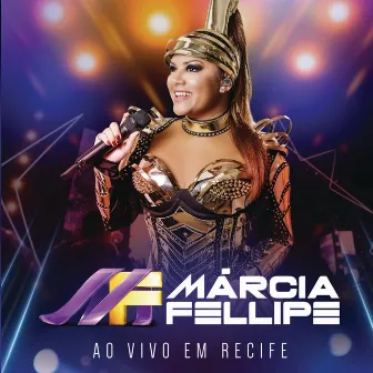 Ao Vivo Em Recife by Márcia Fellipe